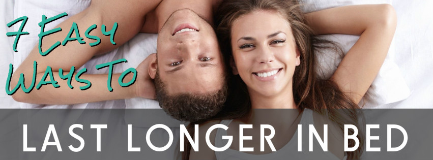 7 Easy Ways To Last Longer In Bed